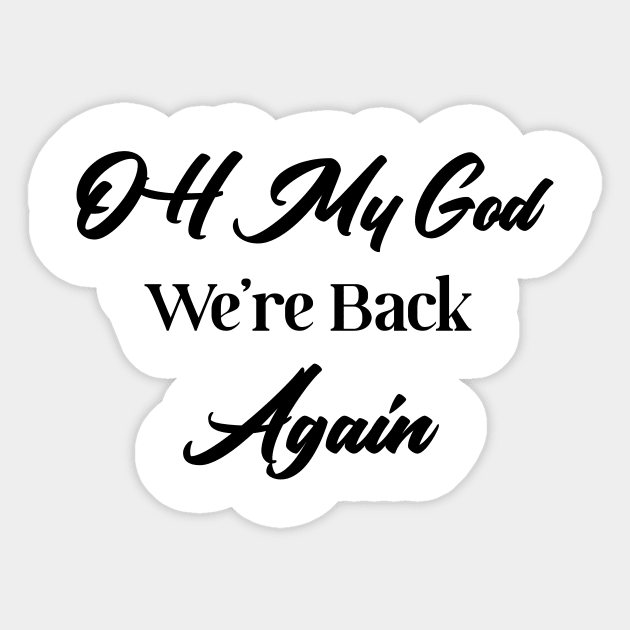 Oh God We're back again shirt Sticker by T-shirtlifestyle